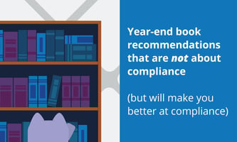 Year-end book recommendations that are not about compliance (but will make you better at compliance).