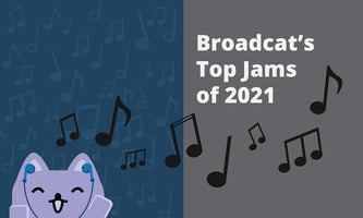 [Blog header] Broadcat's top jams of 2021