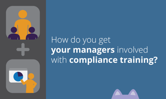 how-do-you-get-your-managers-involved-with-compliance-training