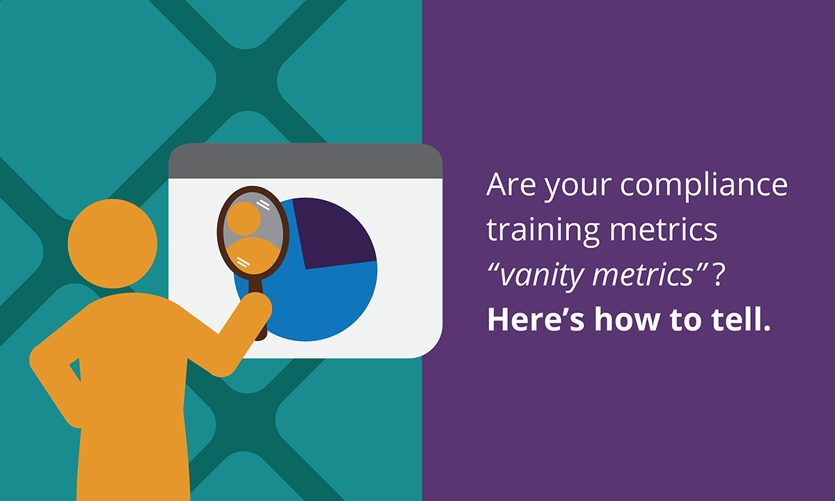 [Blog header] Are your compliance training metrics 'vanity metrics'? Here's how to tell.